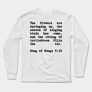 Song of Solomon 2:12 The Flowers are Springing Up Long Sleeve T-Shirt